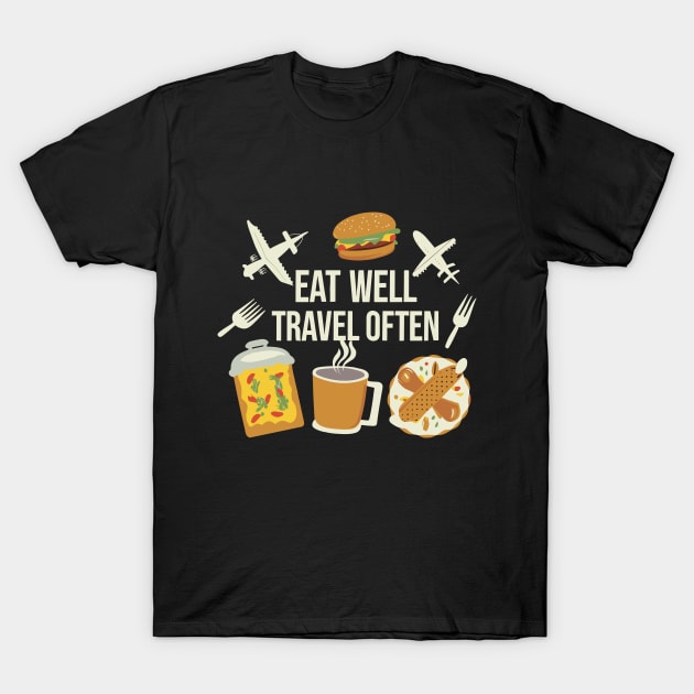 Eat Well Travel Often. T-Shirt by Chrislkf